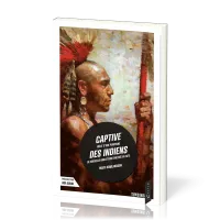 Captive des indiens - Récit d'une puritaine de Nouvelle-Angleterre enlevée en 1675