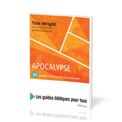 Apocalypse : 22 études à suivre seul ou en groupe - [coll. Les guides bibliques pour tous]