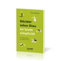 Décider selon Dieu en toute simplicité - La marche dans la sagesse divine