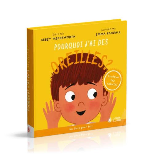 Pourquoi j'ai des oreilles ? - Un livre pour toi - Soulève les rabats