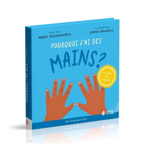 Pourquoi j'ai des mains ? - Un livre pour toi - Soulève les rabats