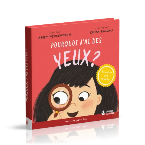 Pourquoi j'ai des yeux ? - Un livre pour toi - Soulève les rabats