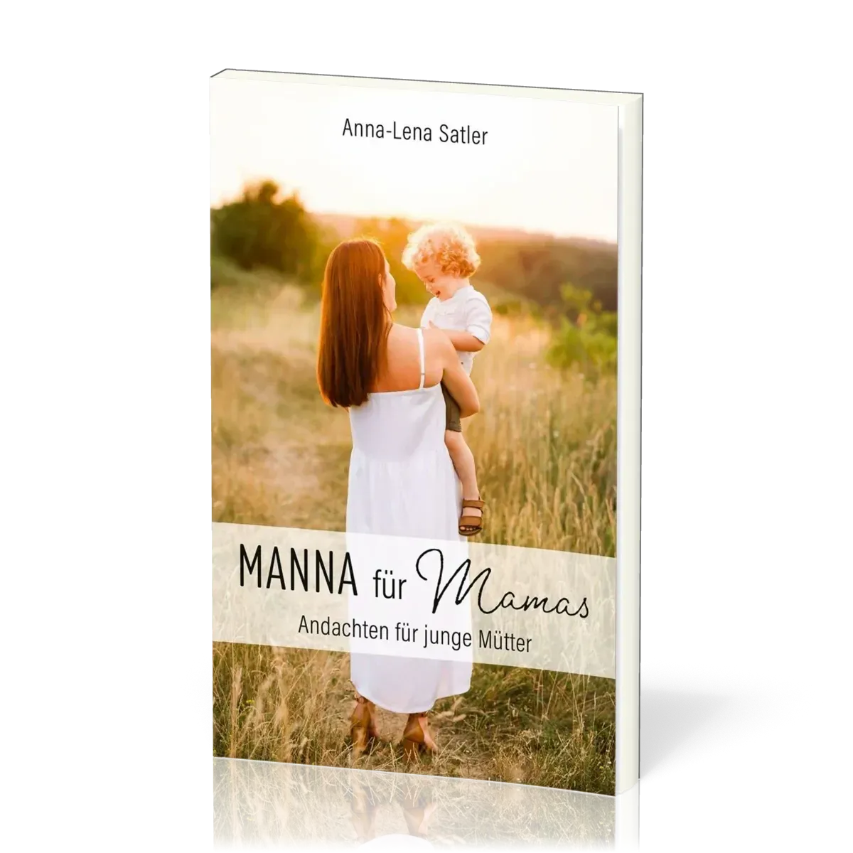 Manna für Mamas - Andachten für junge Mütter