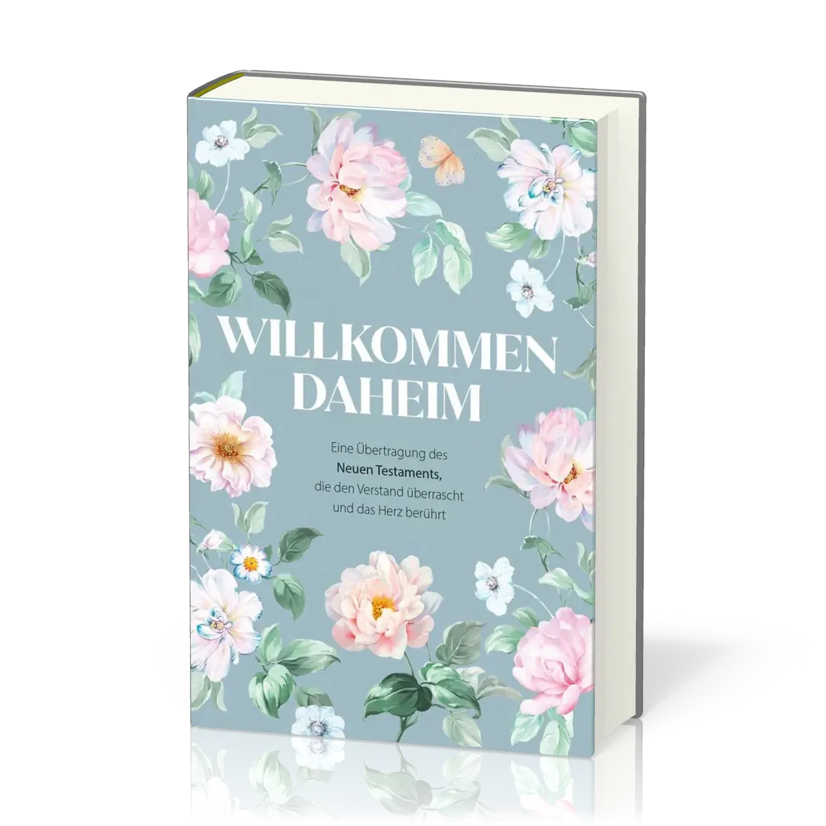 Willkommen daheim (Spring Edition) - Eine Übertragung des Neuen Testaments, die den Verstand...