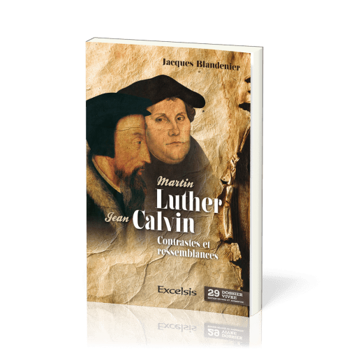 Martin Luther, Jean Calvin - Contrastes et ressemblances