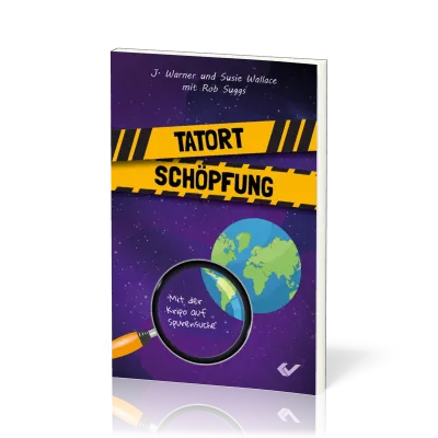 Tatort Schöpfung - Mit der Kripo auf Spurensuche Bd. 2