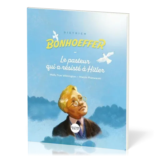 Dietrich Bonhoeffer - Le pasteur qui a résisté à Hitler