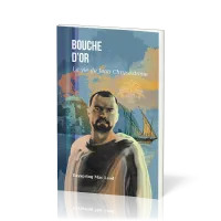 Bouche d'or - la vie de Jean Chrysostome