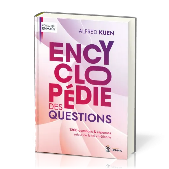 Encyclopédie des questions - 1200 questions & réponses autour de la foi chrétienne