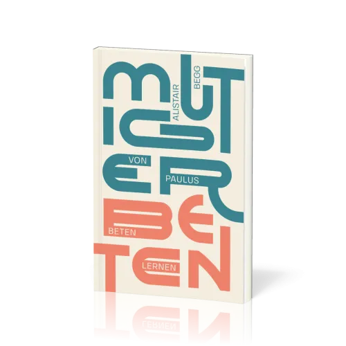 Mutiger beten - Von Paulus beten lernen
