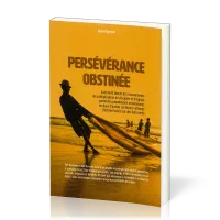 Persévérance obstinée - Comment lancer des mouvements de multiplication de disciples et d’églises...