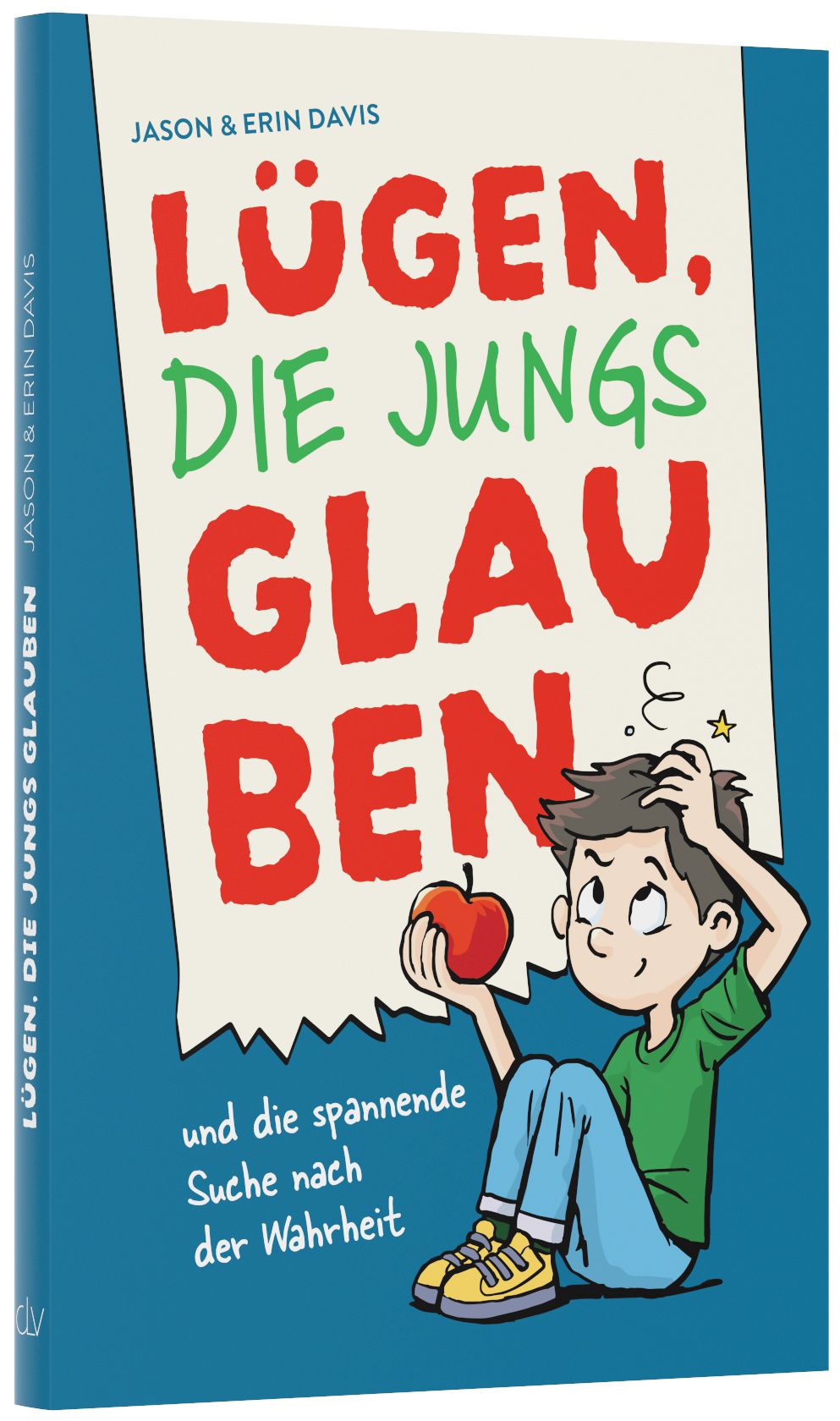 Lügen, die Jungs glauben - und die spannende Suche nach der Wahrheit