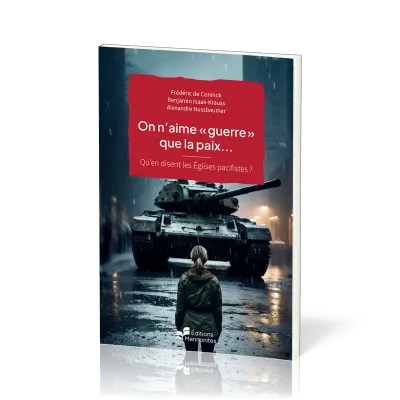 On n'aime « guerre » que la paix… - Qu’en disent les Églises pacifistes ? [Dossiers de Christ...