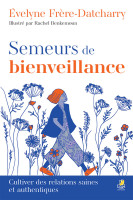 Semeurs de bienveillance - Cultiver des relations saines et authentiques