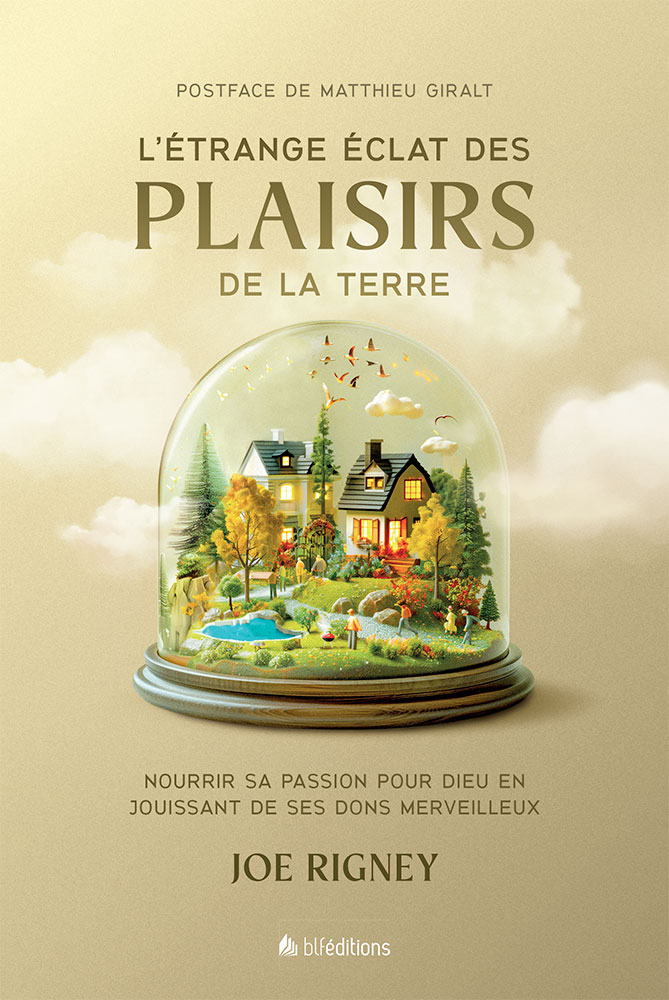 Étrange Éclat des plaisirs de la terre (L') - Nourrir sa passion pour Dieu en jouissant de ses...