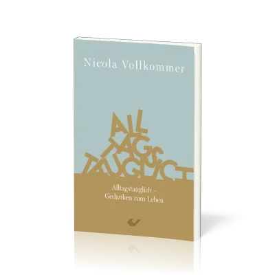 Alltagstauglich - Gedanken zum Leben