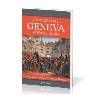 John Calvin's Geneva - A Walking Guide