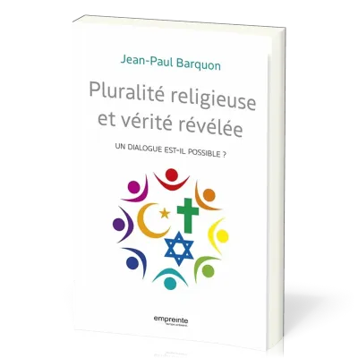 Pluralité religieuse et vérité révélée - Un dialogue est-il possible ?