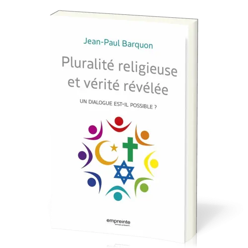 Pluralité religieuse et vérité révélée - Un dialogue est-il possible ?