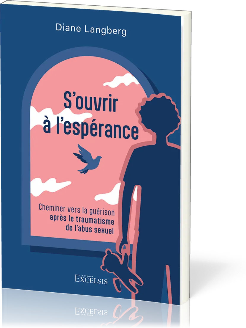 S’ouvrir à l’espérance - Cheminer vers la guérison après le traumatisme de l’abus sexuel
