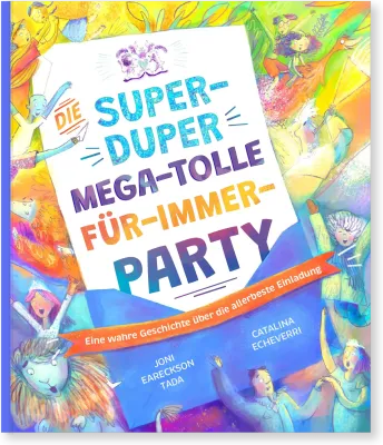 Die super-duper, mega-tolle Für-immer-Party - Eine wahre Geschichte über die allerbeste Einladung
