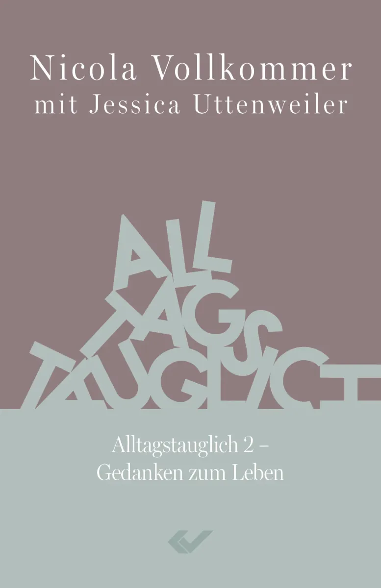 Alltagstauglich 2 - Gedanken zum Leben
