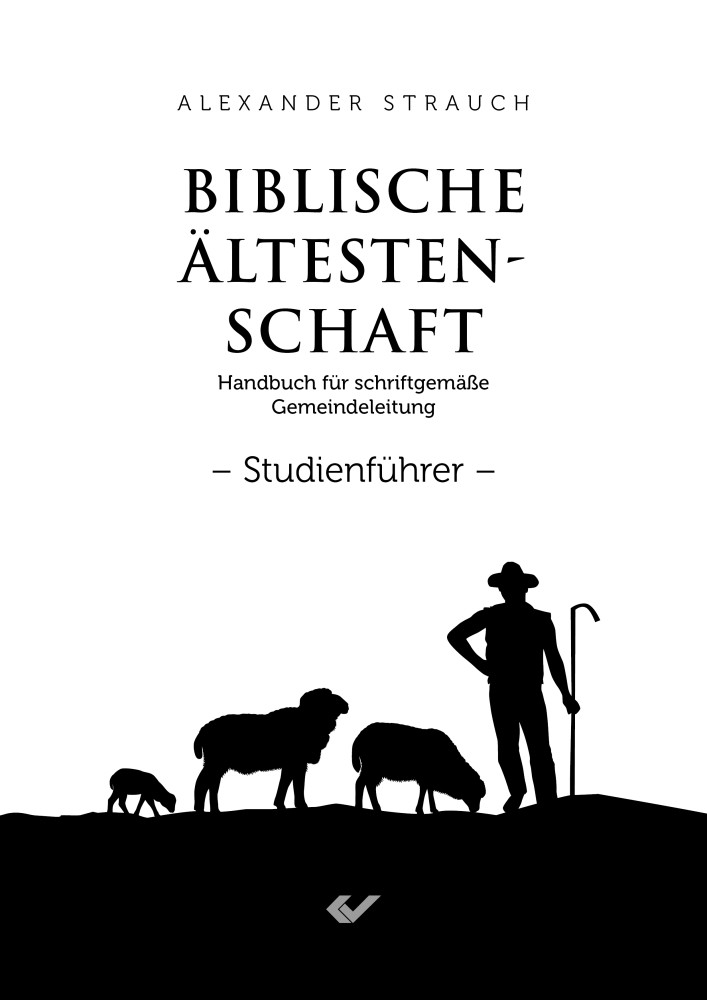 Biblische Ältestenschaft Studienführer - Handbuch für schriftgemäße Gemeindeleitung Studienführer