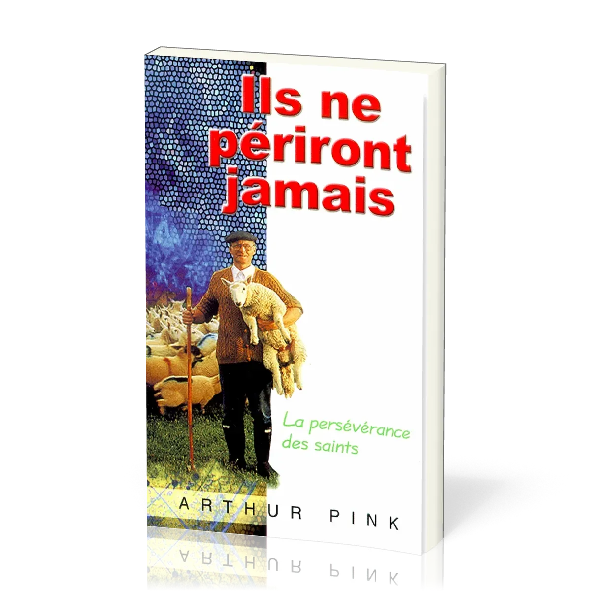 Ils ne périront jamais - La persévérance des saints