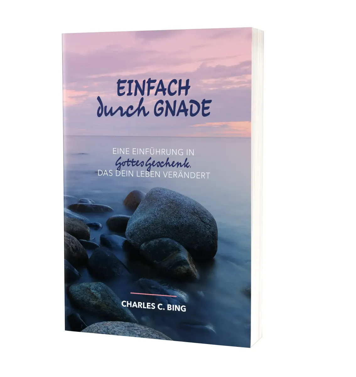 Einfach durch Gnade - Eine Einführung in Gottes Geschenk, das dein Leben verändert