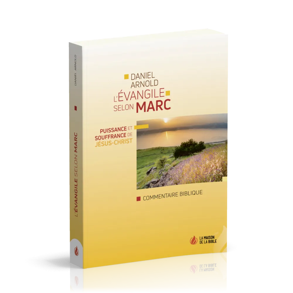 Évangile selon Marc (L') - Puissance et souffrance de Jésus-Christ - Commentaire biblique