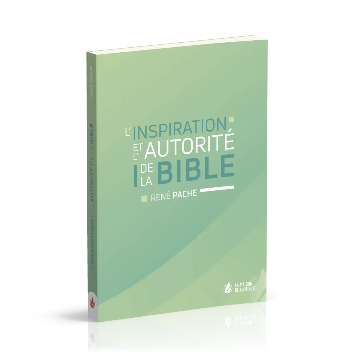 Inspiration et l'autorité de la Bible (L')