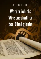 Warum ich als Wissenschaftler der Bibel glaube - A5 Broschüre