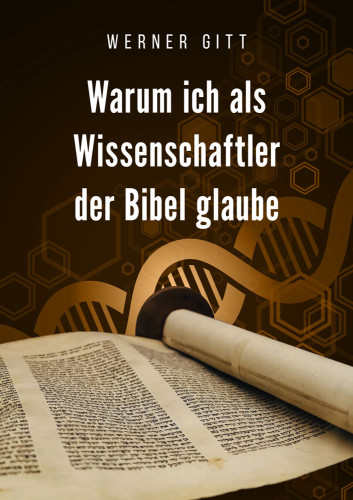 Warum ich als Wissenschaftler der Bibel glaube - A5 Broschüre