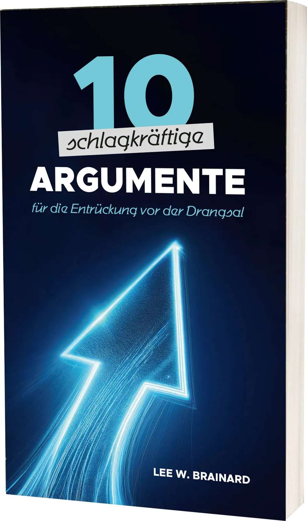 10 schlagkräftige Argumente - für die Entrückung vor der Drangsal