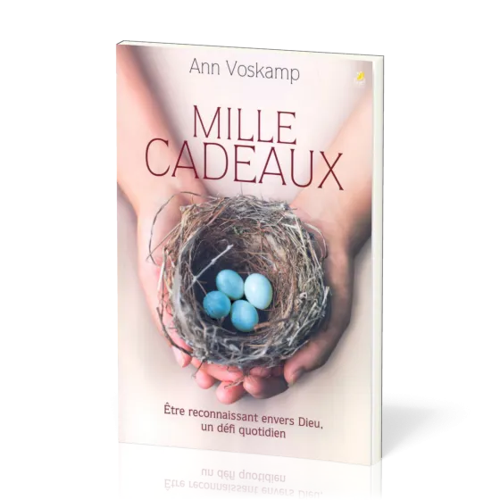 Mille cadeaux - Être reconnaissant envers Dieu, un défi quotidien