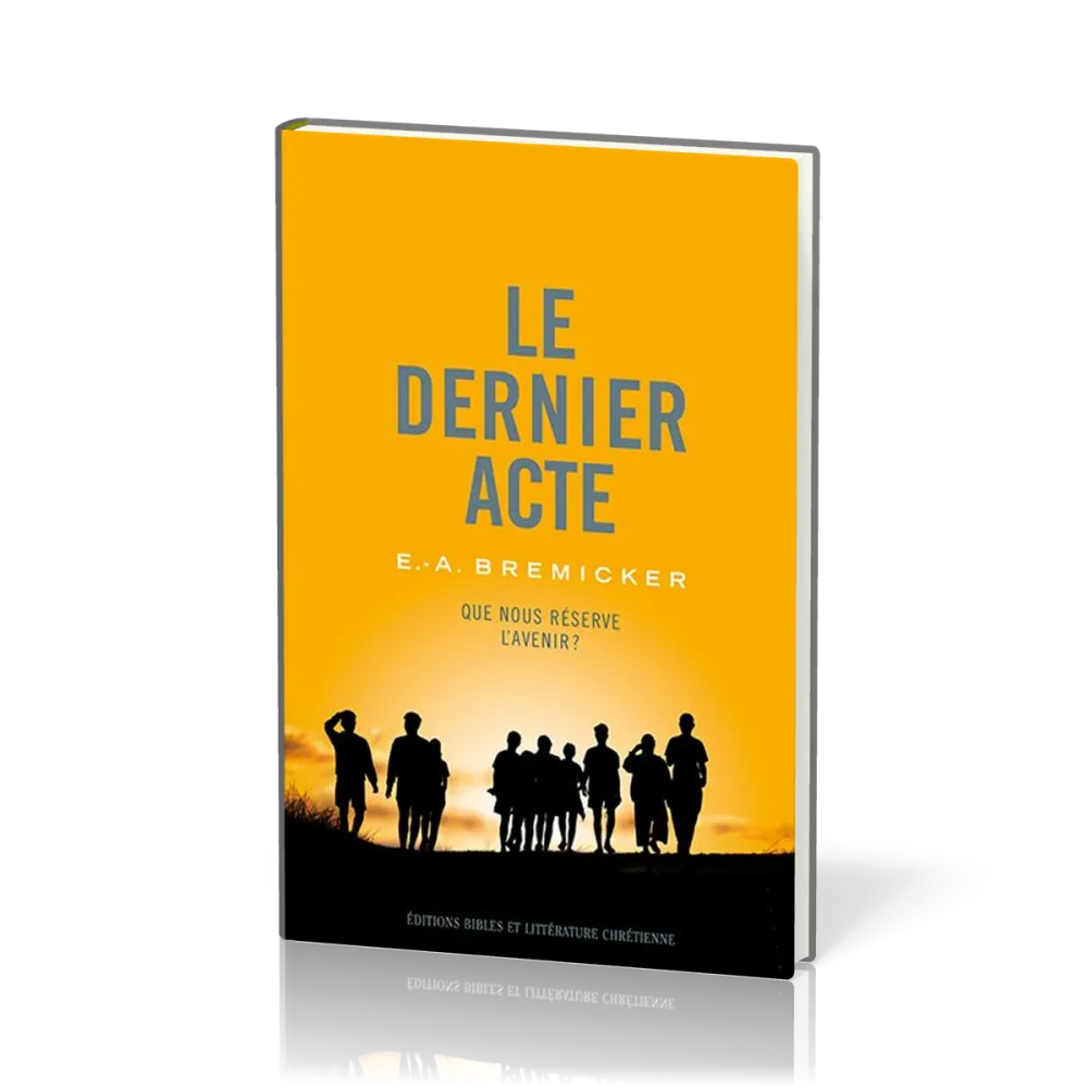 Dernier Acte (Le) - Que nous réserve l'avenir ?