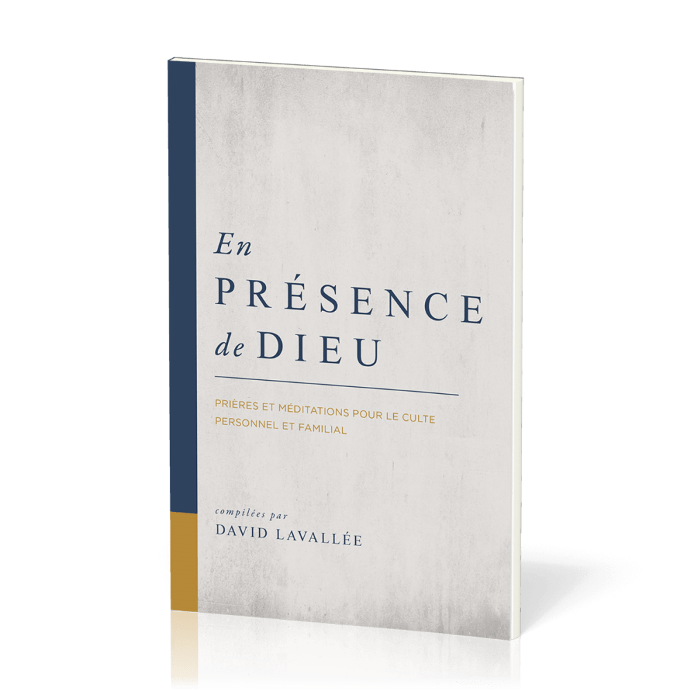 En présence de Dieu - Prières et méditations pour le culte personnel et familial