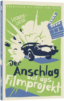 Der Anschlag auf das Filmprojekt - Band 8 der Reihe »Abenteuer mit Addie und Nick«