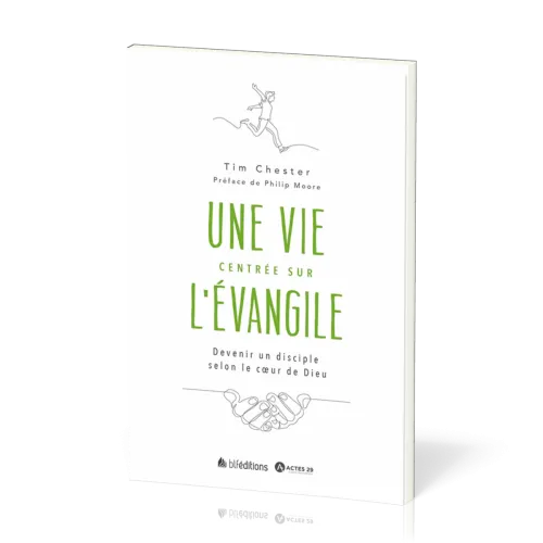 Une vie centrée sur l'Évangile - Devenir un disciple selon le cœur de Dieu