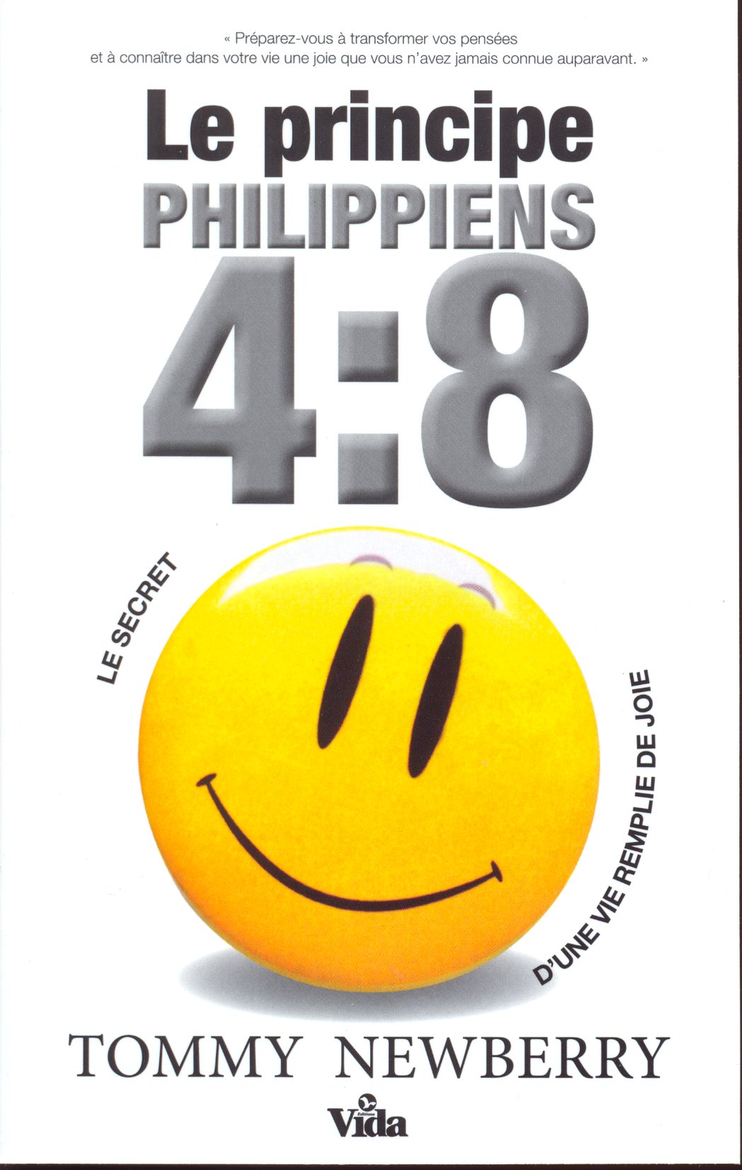 Principe Philippiens 4:8 (Le) - Le secret d'une vie remplie de joie