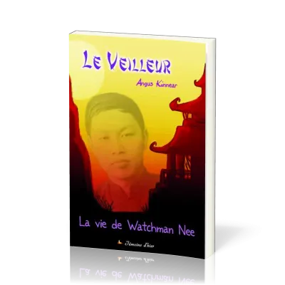 Veilleur (Le) - La vie de Watchman Nee