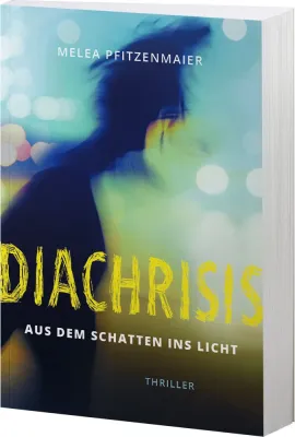 Diachrisis - Aus dem Schatten ins Licht – Thriller