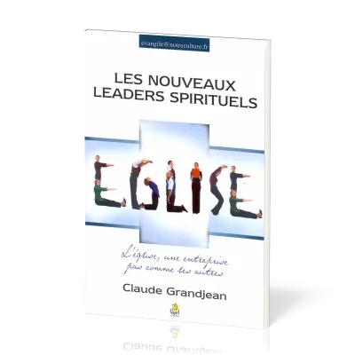 Nouveaux Leaders spirituels (Les) - L’Église, une entreprise pas comme les autres