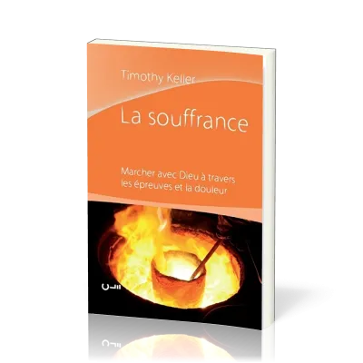 Souffrance (La) - Marcher avec Dieu à travers les épreuves et la douleur