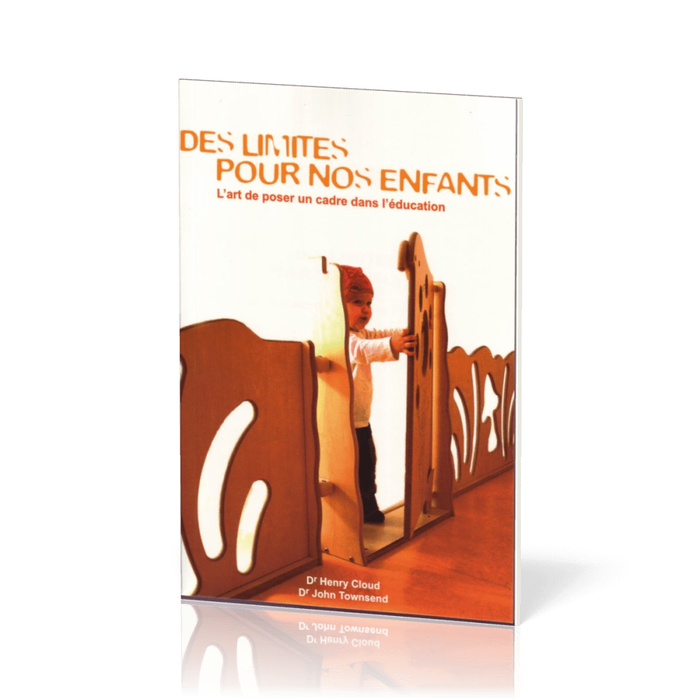 Des limites pour nos enfants - L'art de poser un cadre dans l'éducation