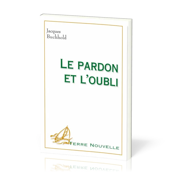 Pardon et l'Oubli (Le) - [collection Terre Nouvelle]
