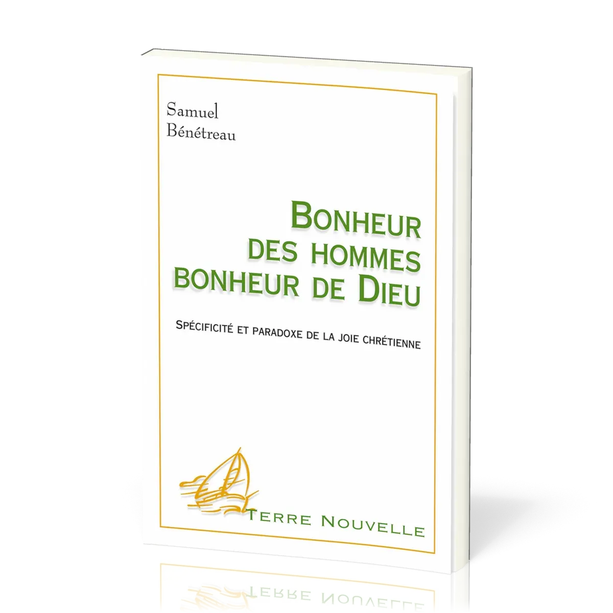 Bonheur des hommes, bonheur de Dieu  - Spécificité et paradoxe de la joie chrétienne [collection...