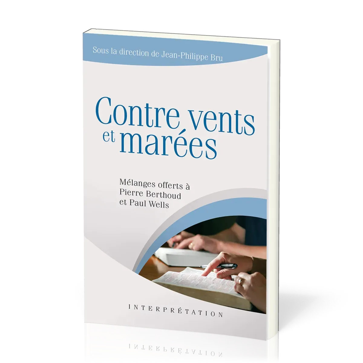 Contre vents et marées - [collection Interprétation]