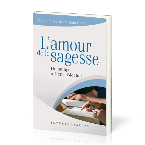 Amour de la sagesse (L') - Hommage à Henri Blocher [collection Interprétation]