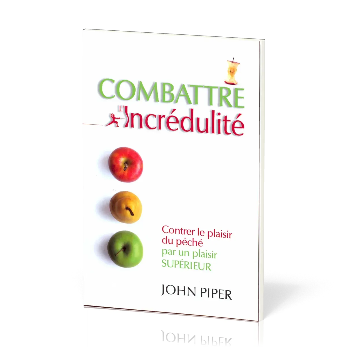 Combattre l'incrédulité - Contrer le plaisir du péché par un plaisir supérieur